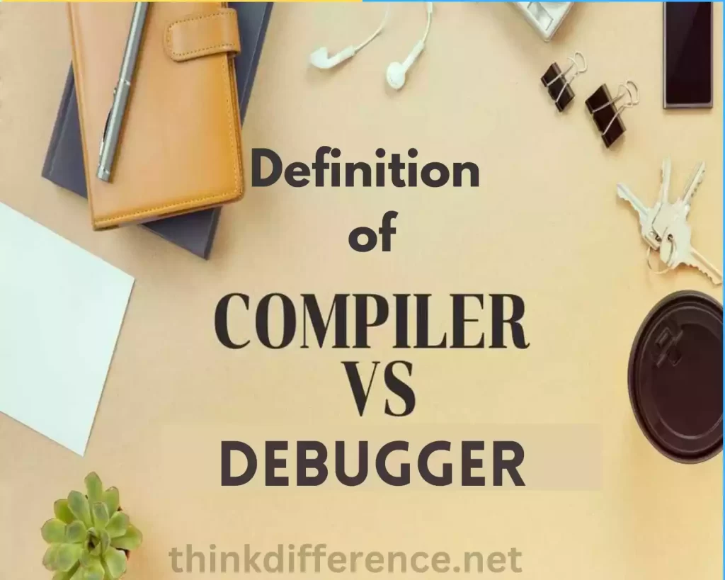 Definition of Compiler and Debugger