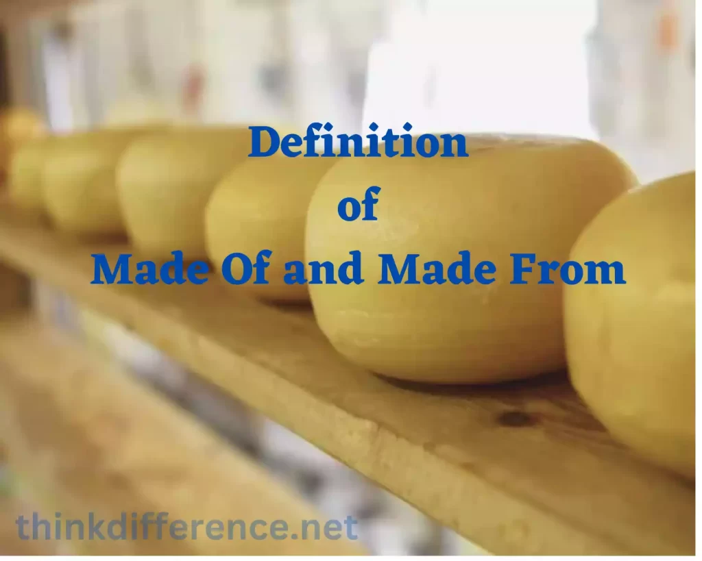 Definition of Made Of and Made From