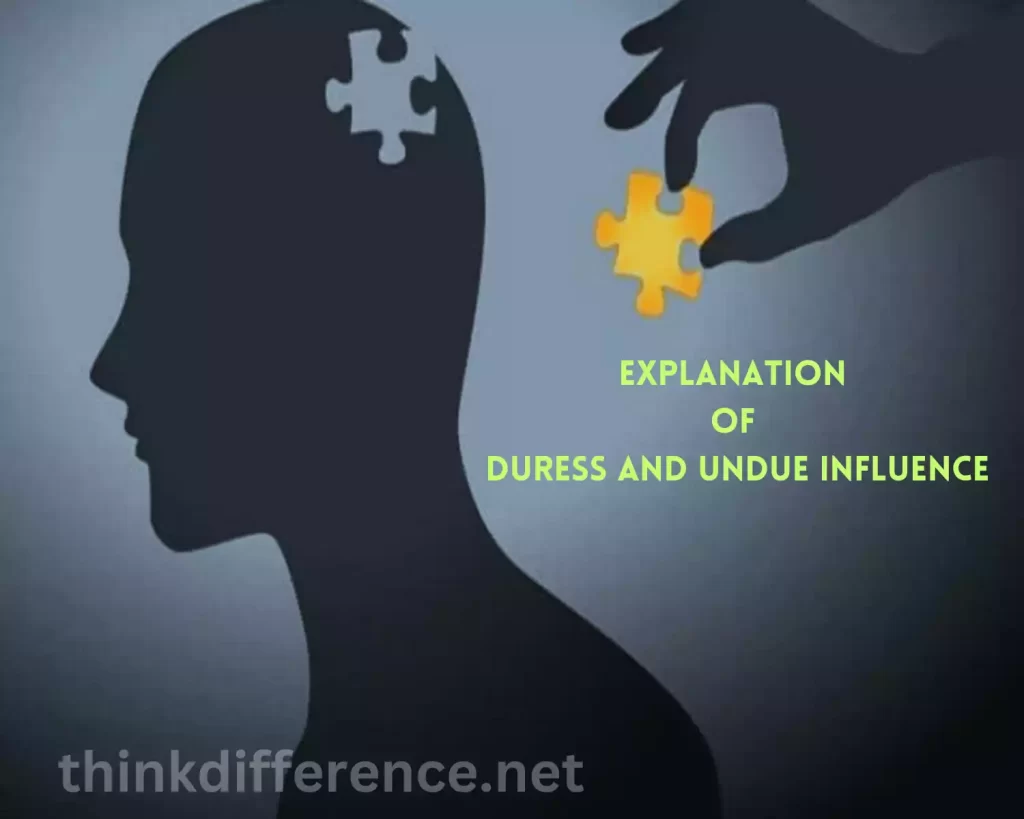 Explanation of Duress and Undue Influence
