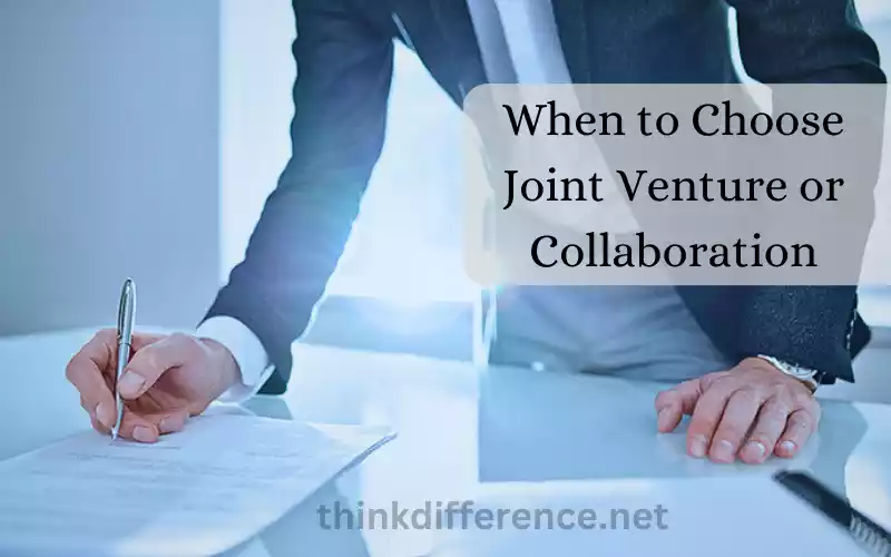 When to Choose Joint Venture or Collaboration