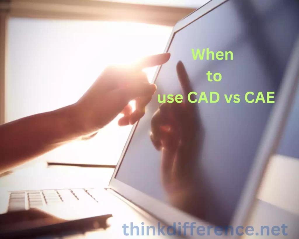 When to use CAD vs CAE