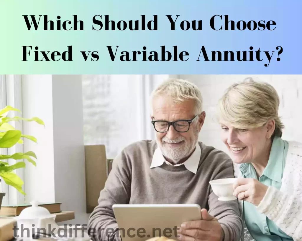 Which Should You Choose Fixed vs Variable Annuity?