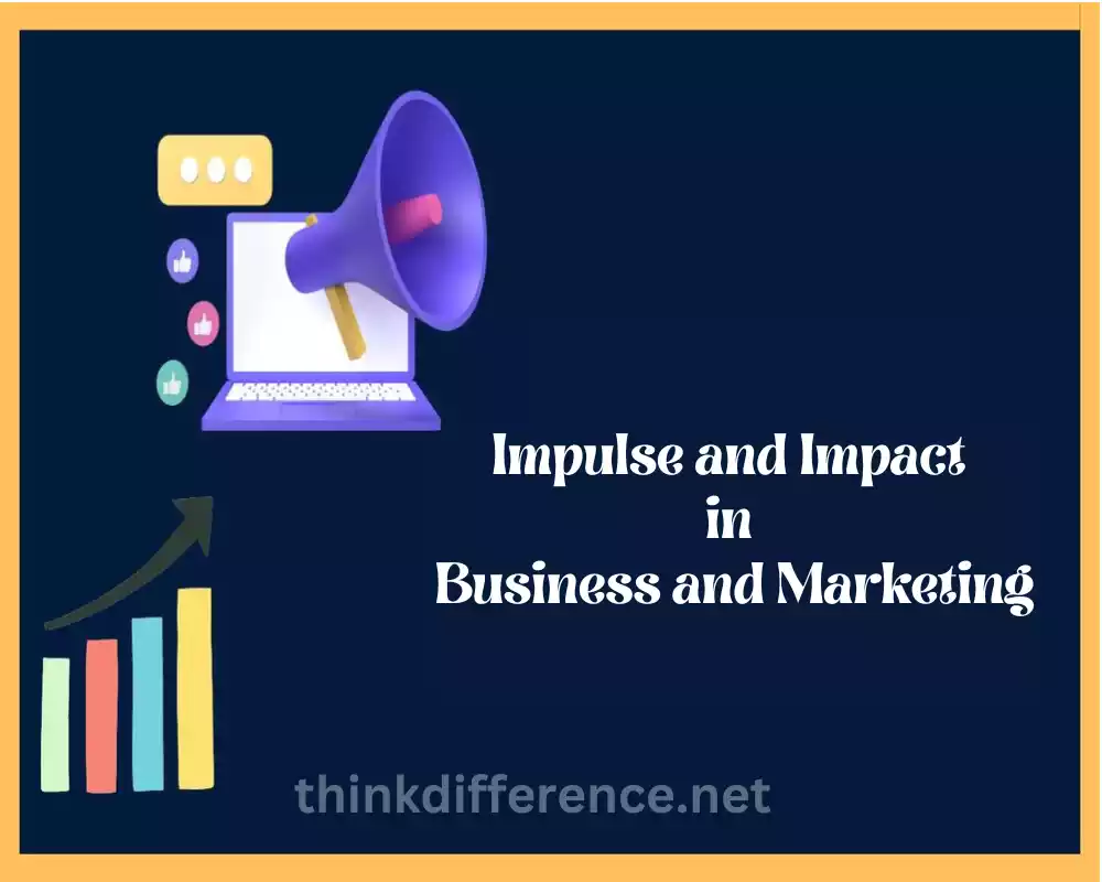 Impulse and Impact in Business and Marketing