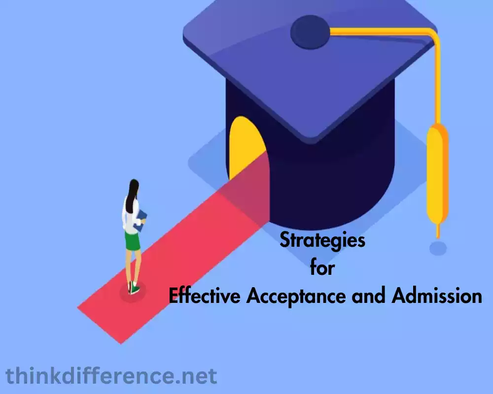 Strategies for Effective Acceptance and Admission